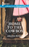 Home To The Cowboy (Mills & Boon American Romance): First edition by Amanda Renee (9781472013569)