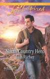 North Country Hero (Northern Lights, Book 1) (Mills & Boon Love Inspired) by Lois Richer