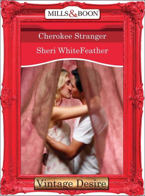 Cherokee Stranger (Mills & Boon Desire) by Sheri WhiteFeather