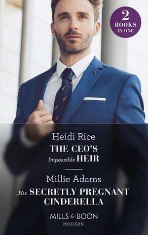 The CEO's Impossible Heir / His Secretly Pregnant Cinderella: The CEO's Impossible Heir (Secrets of Billionaire Siblings) / His Secretly Pregnant Cinderella (Mills & Boon Modern) by Heidi Rice and Millie Adams (9780008920340)