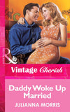 Daddy Woke Up Married (Mills & Boon Vintage Cherish) by Julianna Morris