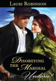 Disobeying The Marshal (Wild Western Nights, Book 1) (Mills & Boon Historical Undone): First edition by Lauri Robinson (9781408979112)