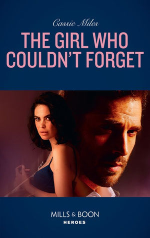 The Girl Who Couldn't Forget (Mills & Boon Heroes) by Cassie Miles (9781474093729)