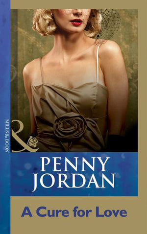 A Cure For Love (Mills & Boon Modern): First edition by Penny Jordan (9781408998441)