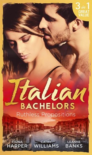 Italian Bachelors: Ruthless Propositions: Taming Her Italian Boss / The Uncompromising Italian / Secrets of the Playboy's Bride (The Medici Men, Book 3) (9781474069090)