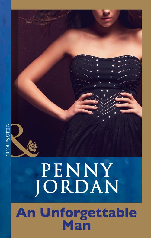 An Unforgettable Man (Penny Jordan Collection) (Mills & Boon Modern): First edition (9781408998588)