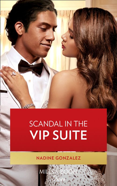 Scandal In The Vip Suite (Miami Famous, Book 1) (Mills & Boon Desire) by Nadine Gonzalez (9780008910921)