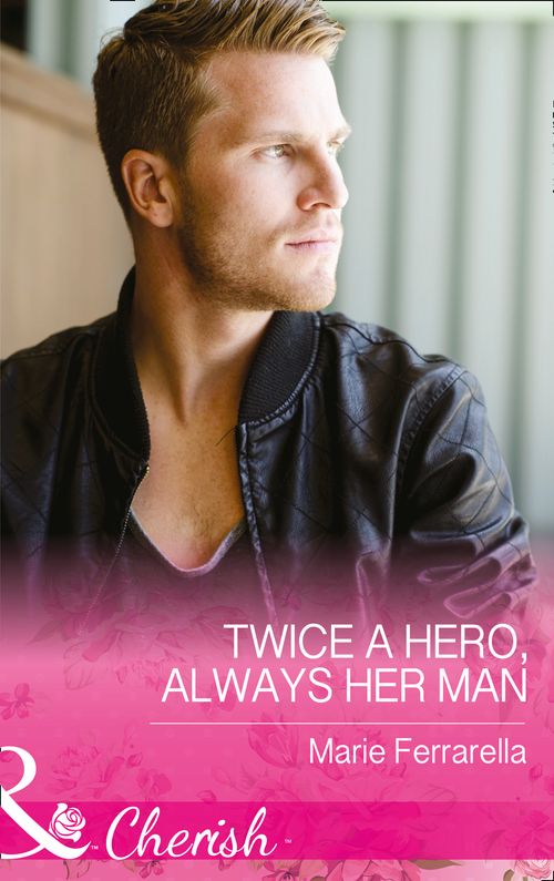 Twice A Hero, Always Her Man (Matchmaking Mamas, Book 21) (Mills & Boon Cherish) by Marie Ferrarella