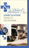 Doctor On Her Doorstep (Mills & Boon Medical) by Annie Claydon