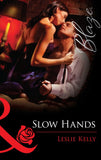 Slow Hands (Mills & Boon Blaze) by Leslie Kelly