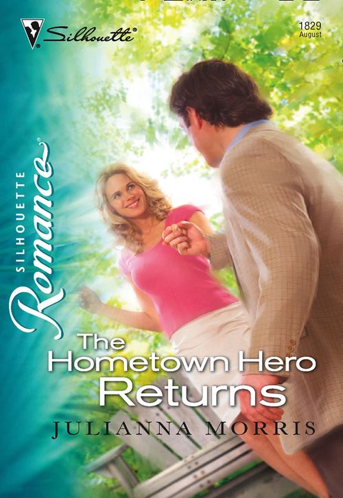 The Hometown Hero Returns (Mills & Boon Silhouette): First edition by Julianna Morris (9781474011754)