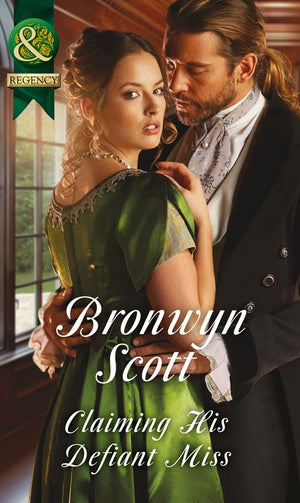 Claiming His Defiant Miss (Wallflowers to Wives, Book 3) (Mills & Boon Historical) by Bronwyn Scott (9781474053648)