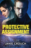 Protective Assignment (Warrior Peak Sanctuary, Book 1) (Mills & Boon Heroes) by Janie Crouch (9780008945749)