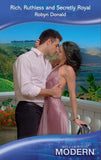 Rich, Ruthless And Secretly Royal (Self-Made Millionaires, Book 2) (Mills & Boon Modern) by Robyn Donald