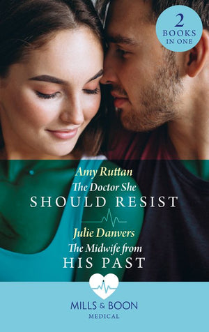 The Doctor She Should Resist / The Midwife From His Past: The Doctor She Should Resist (Portland Midwives) / The Midwife from His Past (Portland Midwives) (Mills & Boon Medical) by Amy Ruttan and Julie Danvers