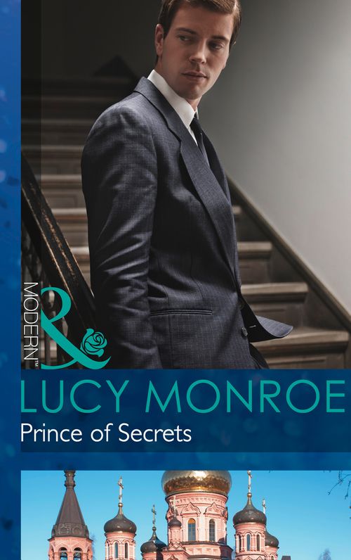 Prince of Secrets (By His Royal Decree, Book 2) (Mills & Boon Modern): First edition by Lucy Monroe (9781472002273)