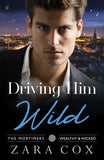 Driving Him Wild (The Mortimers: Wealthy & Wicked, Book 4) (Mills & Boon Dare) by Zara Cox (9781474099561)