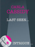 Last Seen… (Cherokee Corners, Book 1) (Mills & Boon Intrigue): First edition by Carla Cassidy (9781408946329)