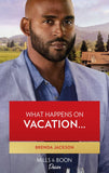 What Happens On Vacation… (Westmoreland Legacy: The Outlaws, Book 4) (Mills & Boon Desire) by Brenda Jackson