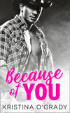 Because Of You: A blazing hot cowboy romance (The Copeland Ranch Trilogy, Book 2) by Kristina O'Grady