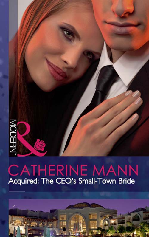 Acquired: The Ceo's Small-Town Bride (The Takeover, Book 2) (Mills & Boon Modern): First edition by Catherine Mann (9781408937303)