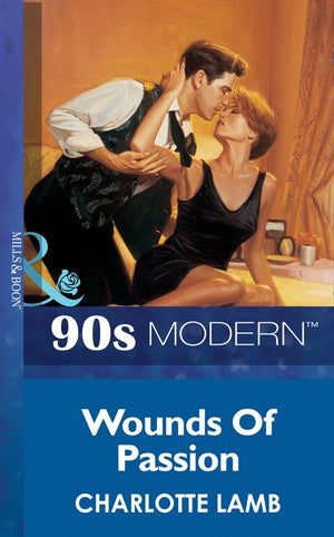 Wounds Of Passion (Mills & Boon Vintage 90s Modern) by Charlotte Lamb