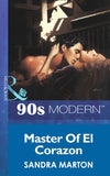 Master Of El Corazon (Mills & Boon Vintage 90s Modern) by Sandra Marton