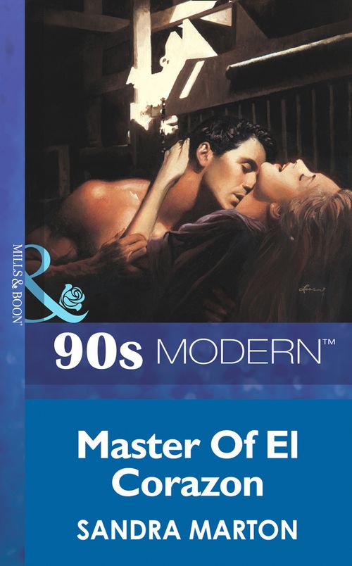 Master Of El Corazon (Mills & Boon Vintage 90s Modern) by Sandra Marton