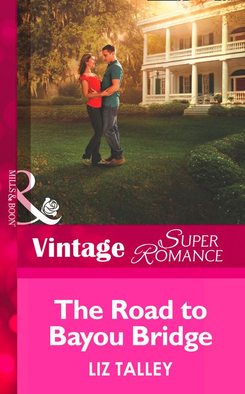 The Road to Bayou Bridge (The Boys of Bayou Bridge, Book 3) (Mills & Boon Vintage Superromance): First edition by Liz Talley (9781472027962)