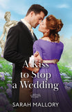 A Kiss To Stop A Wedding (Mills & Boon Historical) by Sarah Mallory (9780263345216)