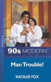 Man Trouble (Mills & Boon Vintage 90s Modern): First edition by Natalie Fox (9781408984789)