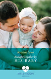 Brought Together By His Baby (Mills & Boon Medical) by Kristine Lynn