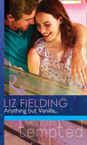 Anything But Vanilla… (Mills & Boon Modern Tempted) by Liz Fielding