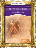The Abducted Bride (Mills & Boon Historical) by Anne Herries