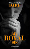 My Royal Sin (Arrogant Heirs, Book 2) (Mills & Boon Dare) by Riley Pine
