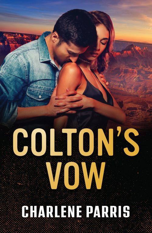 Colton's Vow (The Coltons of Arizona, Book 5) (Mills & Boon Heroes) by Charlene Parris