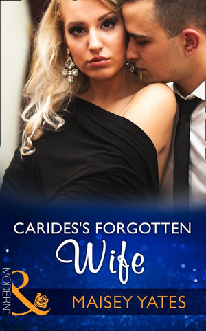 Carides's Forgotten Wife (Mills & Boon Modern) by Maisey Yates