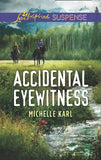 Accidental Eyewitness (Mountie Brotherhood) (Mills & Boon Love Inspired Suspense) by Michelle Karl (9781474085618)