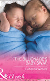 The Billionaire's Baby Swap (The Montanari Marriages, Book 1) (Mills & Boon Cherish) by Rebecca Winters