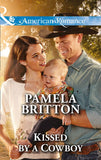 Kissed By A Cowboy (Mills & Boon American Romance): First edition by Pamela Britton (9781474027588)