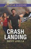 Crash Landing (Mills & Boon Love Inspired Suspense) by Becky Avella