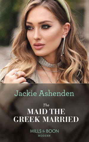 The Maid The Greek Married (The Xenakis Reunion, Book 2) (Mills & Boon Modern) by Jackie Ashenden
