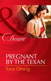 Pregnant by the Texan (Texas Cattleman's Club: After the Storm, Book 4) (Mills & Boon Desire): First edition by Sara Orwig (9781472049841)