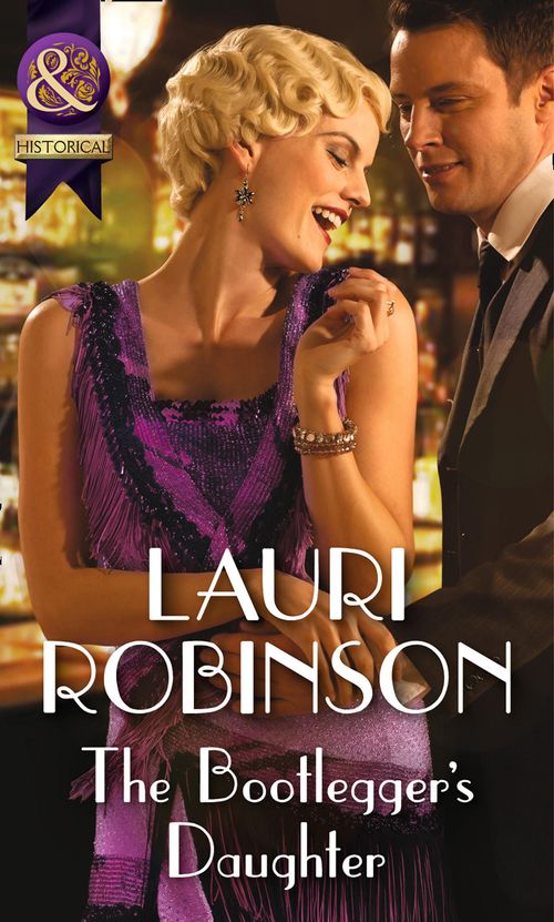 The Bootlegger's Daughter (Daughters of the Roaring Twenties, Book 2) (Mills & Boon Historical): First edition (9781474006125)