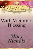 With Victoria’s Blessing (Mills & Boon) by Mary Nichols