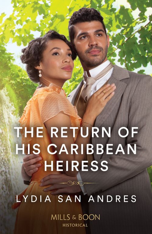 The Return Of His Caribbean Heiress (Mills & Boon Historical) by Lydia San Andres (9780008934552)