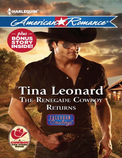 The Renegade Cowboy Returns (Callahan Cowboys, Book 7) (Mills & Boon American Romance): First edition by Tina Leonard (9781408995020)