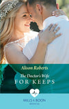 The Doctor's Wife For Keeps (Rescued Hearts, Book 1) (Mills & Boon Medical) by Alison Roberts