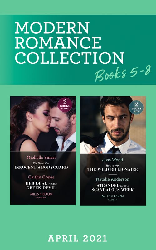 Modern Romance April 2021 Books 5-8 (Mills & Boon Collections) by Michelle Smart, Caitlin Crews, Joss Wood and Natalie Anderson