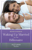 Waking Up Married To The Billionaire (Mills & Boon True Love) by Michelle Douglas